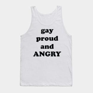 gay proud and ANGRY Tank Top